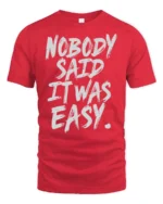 Striking Nobody Said It Was Easy Grit Motivation Graphic Tee - red t-shirt on white background