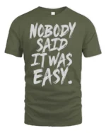 Striking Nobody Said It Was Easy Grit Motivation Graphic Tee - military green t-shirt on white background
