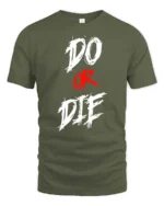 Aggressive Do Or Die Hardcore Workout Motivation Graphic Tee - military green t-shirt on white background