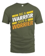 Motivating Be A Warrior Not A Worrier Workout Graphic Tee - military green t-shirt on white background