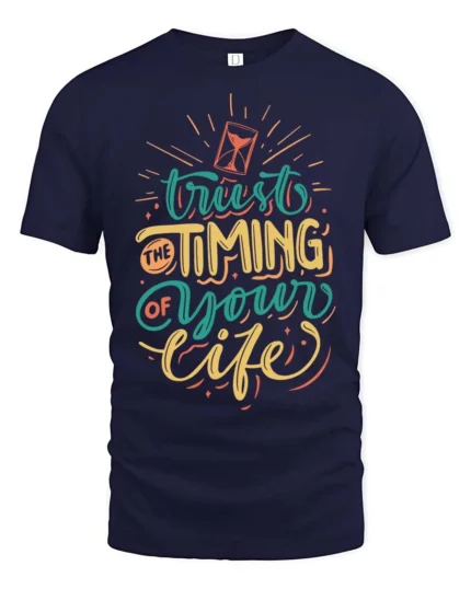 Positive Trust The Timing Of Your Life Script Tshirt - navy t-shirt on white background