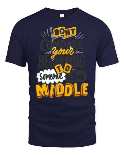 Awesome Don’t Compare Your Beginning To Someone Middle Tee - navy t-shirt on white background