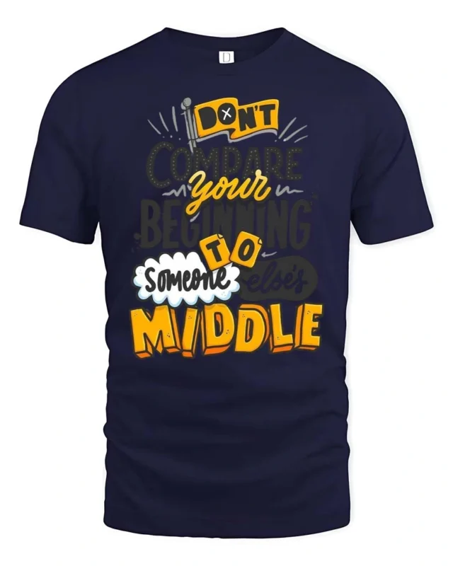 Awesome Don’t Compare Your Beginning To Someone Middle Tee - navy t-shirt on white background