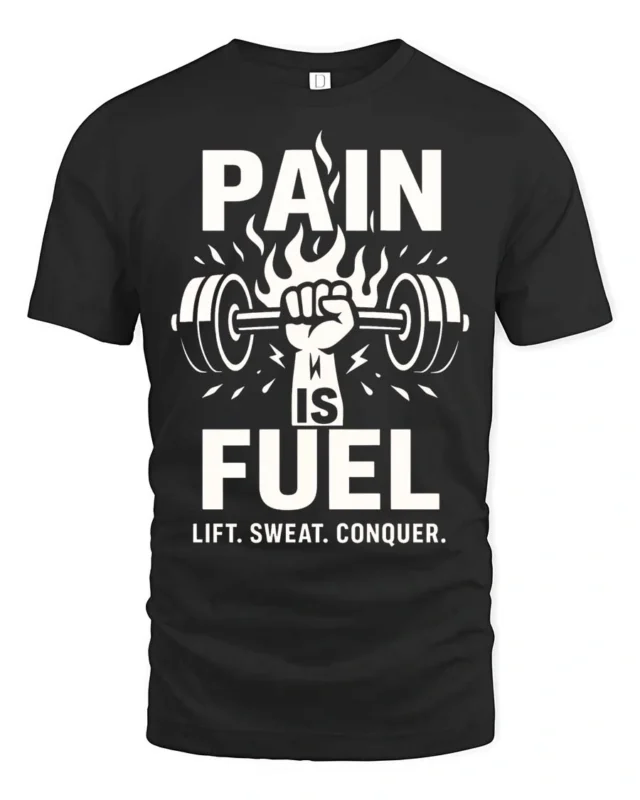 Unyielding Pain Is Fuel Lift Sweat Conquer Weightlifting Tee - black t-shirt on white background